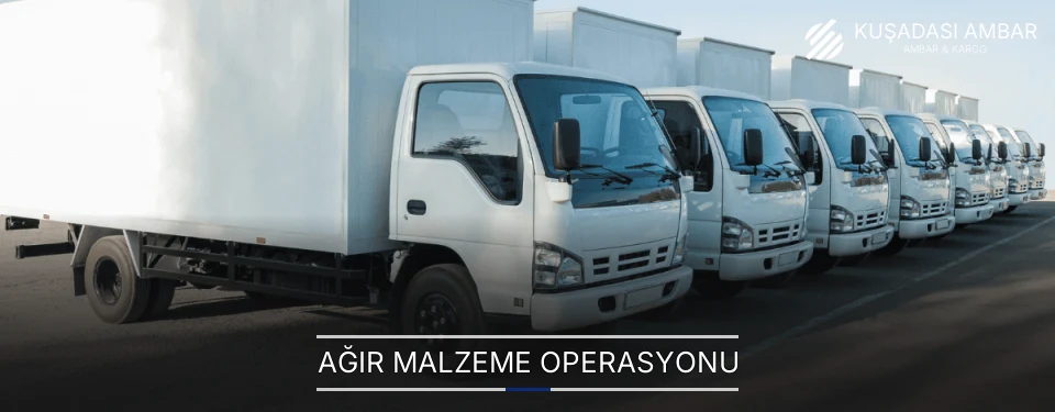 Kuşadası Ağır Malzeme Ambar Firmaları