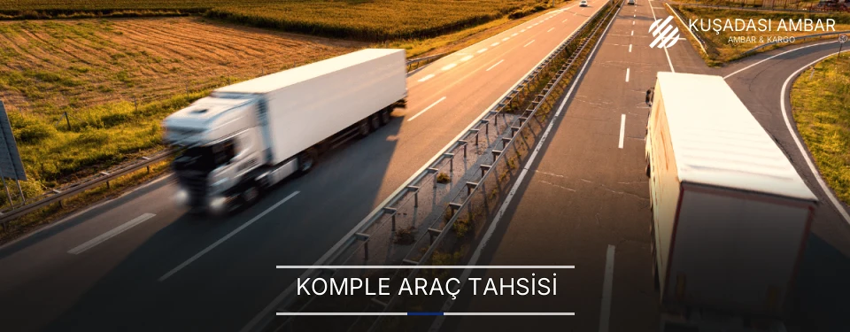 Kuşadası Komple Yük Ambar Firmaları
