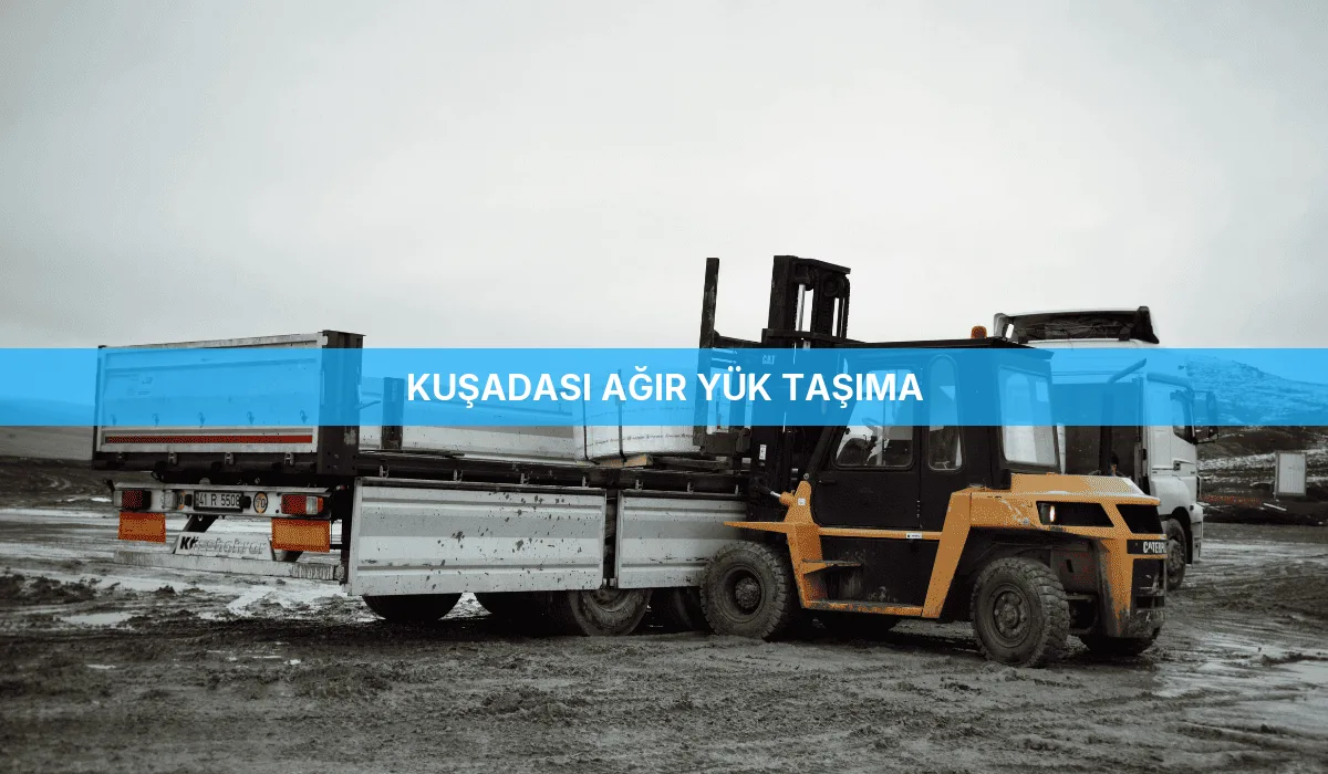 Kuşadası Ağır Yük Taşıma